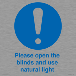 Please open the blinds and use natural light